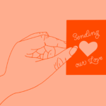 Illustration of a hand sharing a card with a loved one which reads "Sending Our Love" after being separated from family during COVID-19 self-quarantine